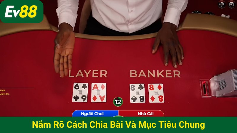 Nắm rõ cách chia bài và mục tiêu chung