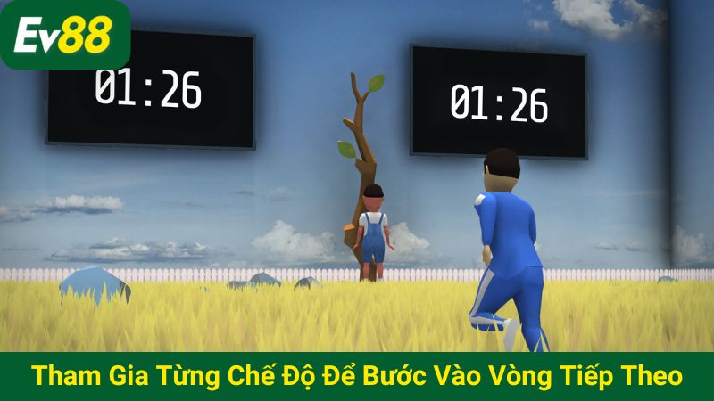 Tham gia từng chế độ chơi để bước vào vòng tiếp theo
