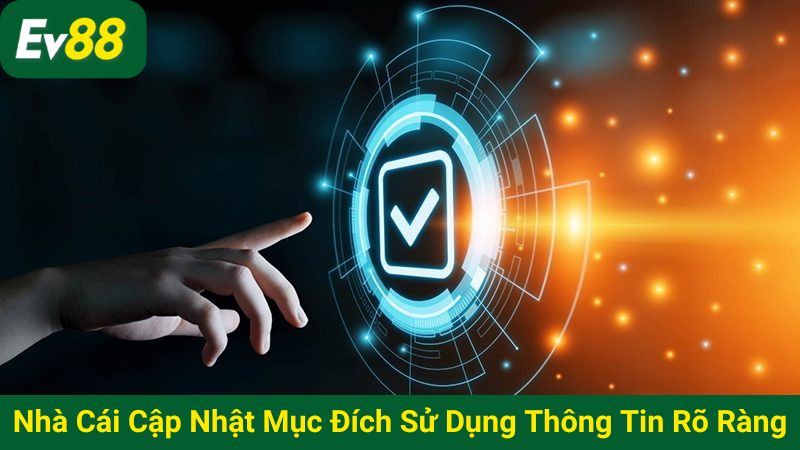 Nhà cái cập nhật mục đích sử dụng thông tin rõ ràng
