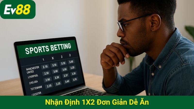 Nhận định 1X2 đơn giản dễ ăn