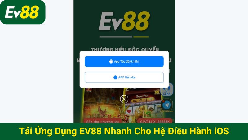 Tải ứng dụng EV88 nhanh cho hệ điều hành iOS
