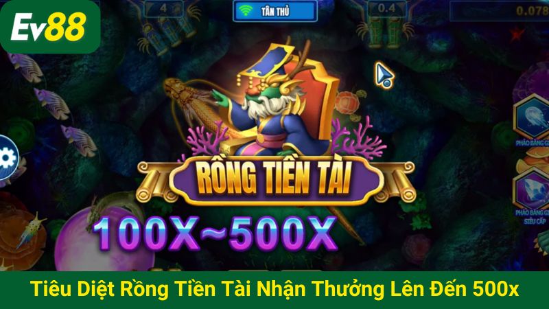 Tiêu diệt Rồng tiền tài nhận thưởng lên đến 500x