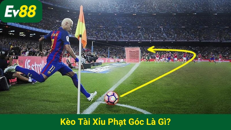 Kèo tài xỉu phạt góc là gì?