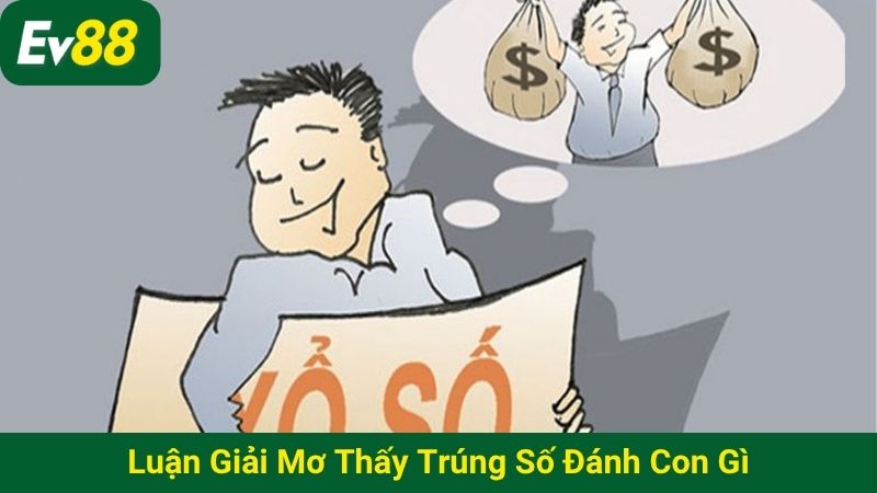 Luận giải mơ thấy trúng số đánh con gì