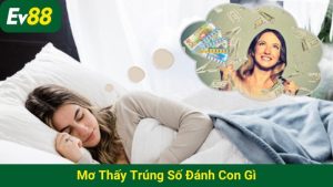 Mơ thấy trúng số đánh con gì